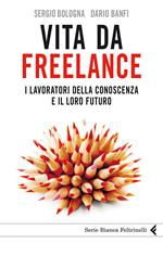 Vita da freelance. I lavoratori della conoscenza e il loro futuro