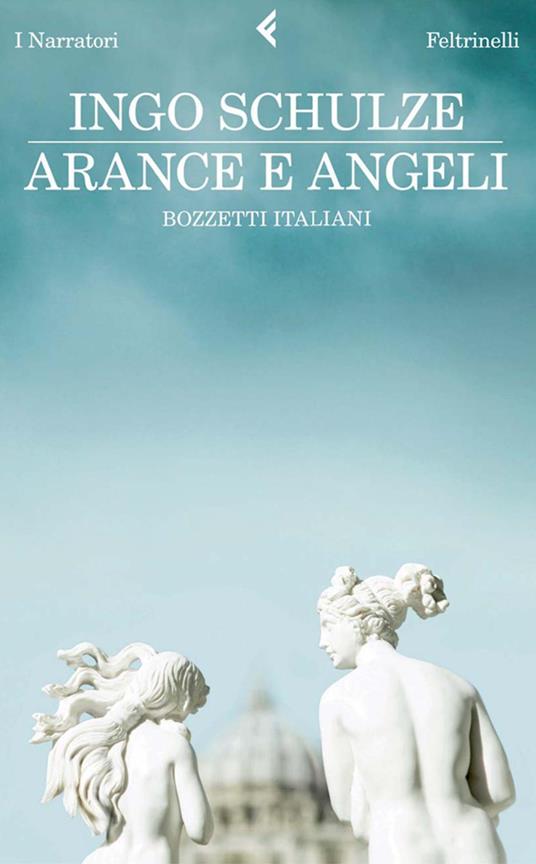 Arance e angeli. Bozzetti italiani - Ingo Schulze,Matthias Hoch,Stefano Zangrando - ebook