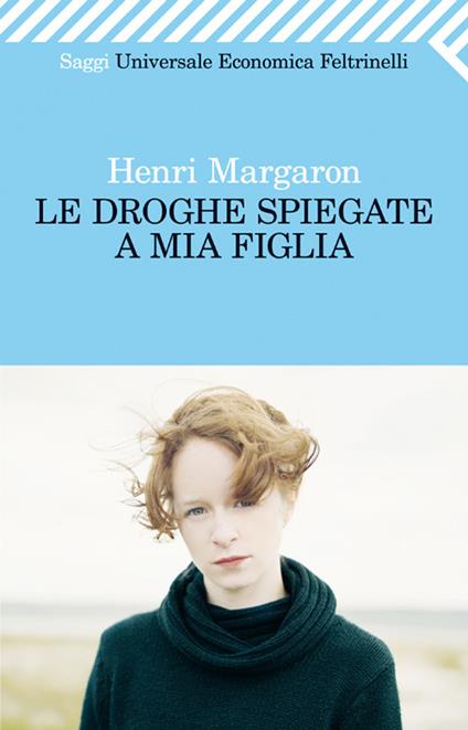 Le droghe spiegate a mia figlia - Henri Margaron - ebook