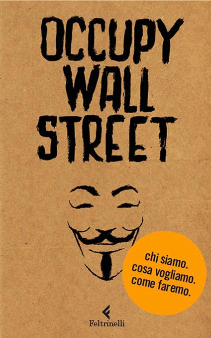 Occupy Wall Street. Chi siamo. Cosa vogliamo. Come faremo - Scrittori per il 99%,V. B. Sala,S. Valenti - ebook
