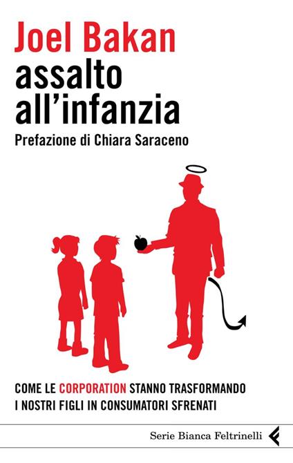 Assalto all'infanzia. Come le corporation stanno trasformando i nostri figli in consumatori sfrenati - Joel Bakan,S. Valenti - ebook