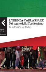 Nel segno della Costituzione. La nostra carta per il futuro