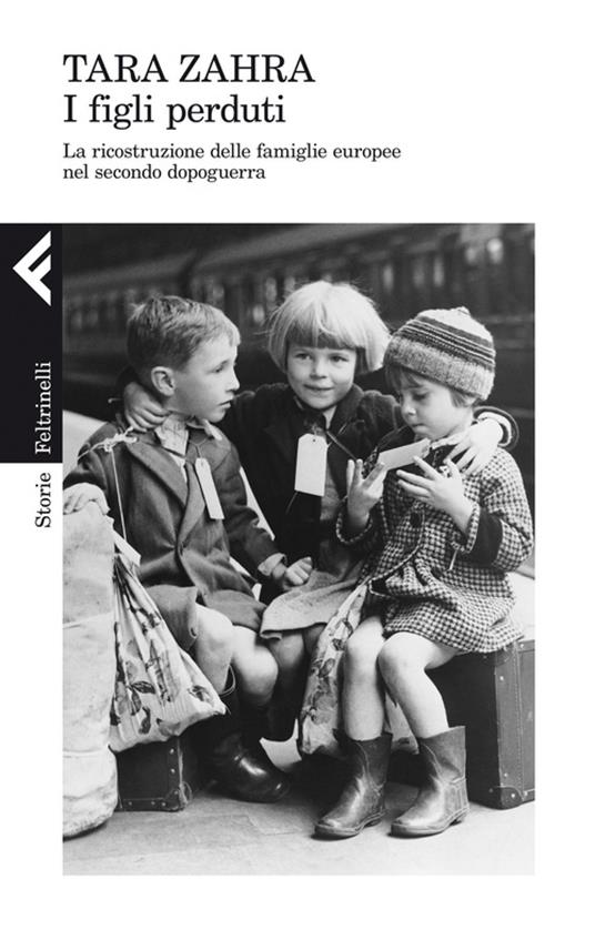 I figli perduti. La ricostruzione delle famiglie europee nel secondo dopoguerra - Tara Zahra,T. Gargiulo - ebook