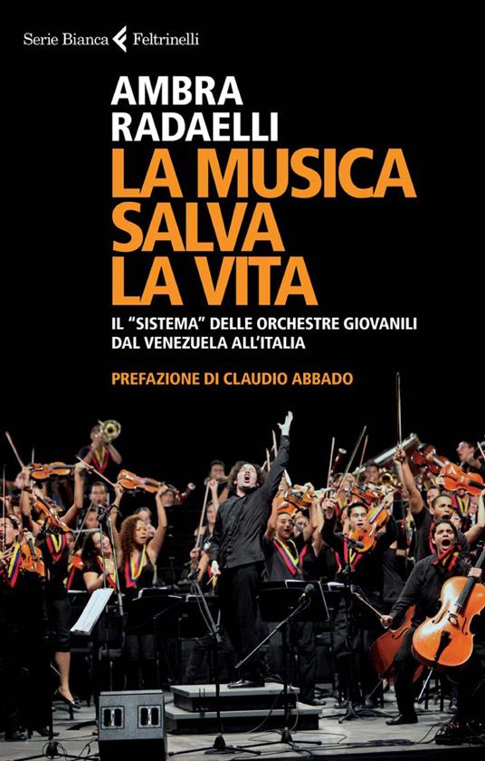 La musica salva la vita. Il «sistema» delle orchestre giovanili dal Venezuela all'Italia - Ambra Radaelli - ebook