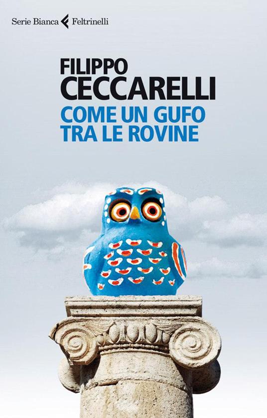 Come un gufo tra le rovine - Filippo Ceccarelli - ebook