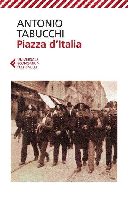 Piazza d'Italia. Favola popolare in tre tempi, un epilogo e un'appendice - Antonio Tabucchi - ebook