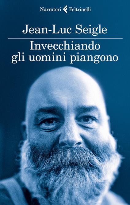 Invecchiando gli uomini piangono - Jean-Luc Seigle,S. Valenti - ebook