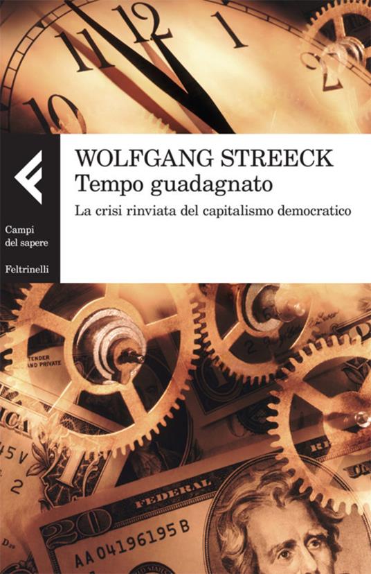 Tempo guadagnato. La crisi rinviata del capitalismo democratico - Wolfgang Streeck,B. Anceschi - ebook
