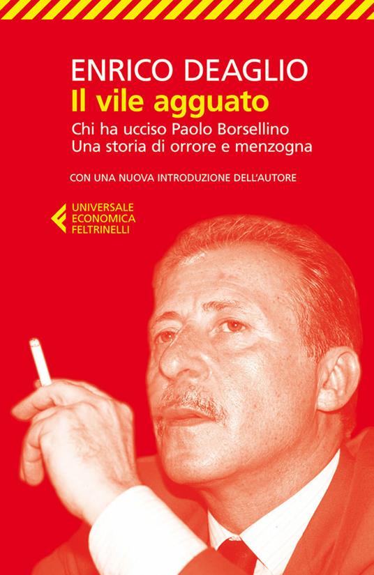 Il vile agguato. Chi ha ucciso Paolo Borsellino. Una storia di orrore e menzogna - Enrico Deaglio - ebook