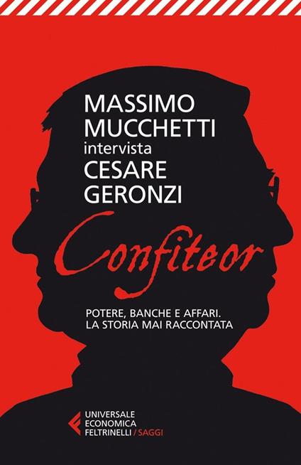 Confiteor. Potere, banche e affari. La storia mai raccontata - Cesare Geronzi,Massimo Mucchetti - ebook