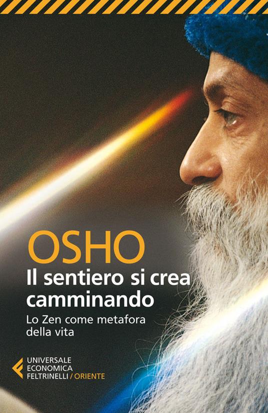 Il sentiero si crea camminando. Lo zen come metafora della vita - Osho,S. A. Videha,Diwani E. Fatatis - ebook