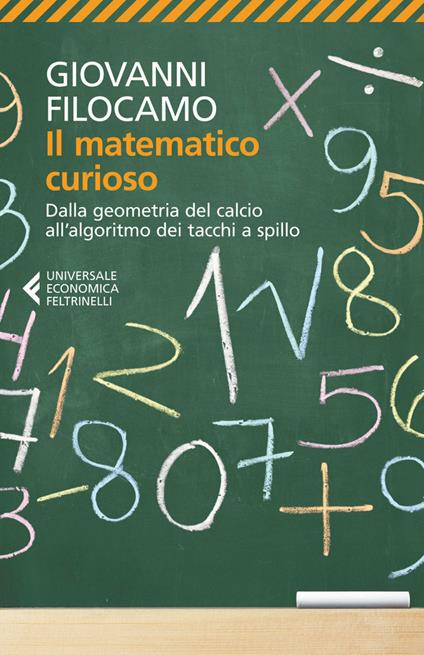 Il matematico curioso. Dalla geometria del calcio all'algoritmo dei tacchi a spillo - Giovanni Filocamo,V. Mai - ebook