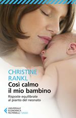 Così calmo il mio bambino. Risposte equilibrate al pianto del neonato