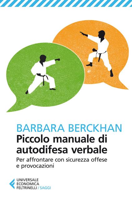 Piccolo manuale di autodifesa verbale. Per affrontare con sicurezza offese e provocazioni - Barbara Berckhan,Cristina Malimpensa - ebook