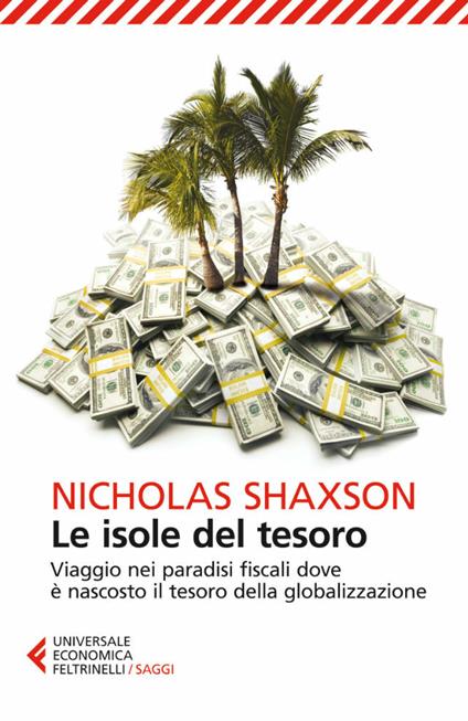 Le isole del tesoro. Viaggio nei paradisi fiscali dove è nascosto il tesoro della globalizzazione - Nicholas Shaxson,Adele Oliveri - ebook