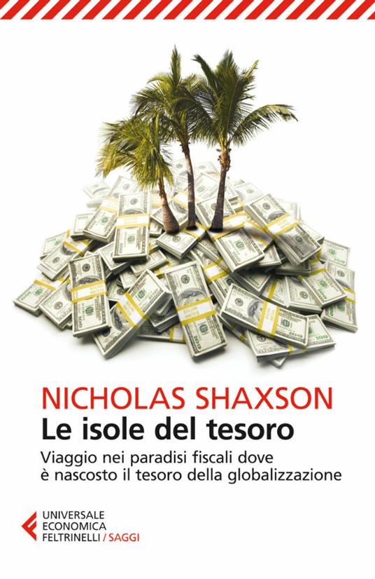 Le isole del tesoro. Viaggio nei paradisi fiscali dove è nascosto il tesoro della globalizzazione - Nicholas Shaxson,Adele Oliveri - ebook