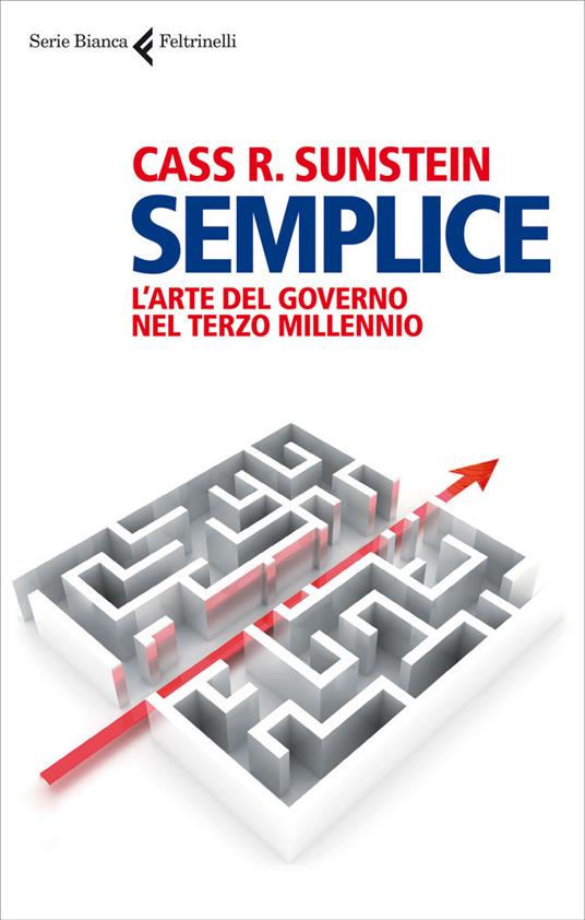 Semplice. L'arte del governo nel terzo millennio - Cass R. Sunstein,G. Pannofino - ebook