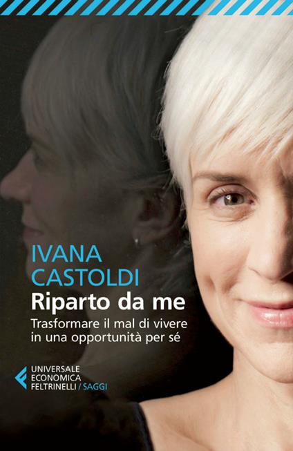 Riparto da me. Trasformare il mal di vivere in una opportunità per sé - Ivana Castoldi - ebook