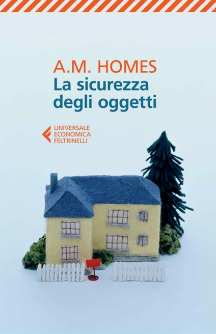 La sicurezza degli oggetti - A. M. Homes,Martina Testa - ebook