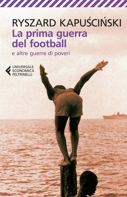 La prima guerra del football e altre guerre di poveri - Ryszard Kapuscinski,Vera Verdiani - ebook