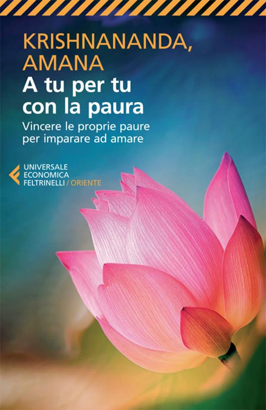 A tu per tu con la paura. Vincere le proprie paure per imparare ad amare - Amana,Krishnananda,Simonetta Lochi - ebook