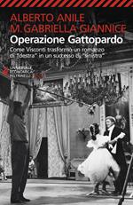 Operazione Gattopardo. Come Visconti trasformò un romanzo di «destra» in un successo di «sinistra»