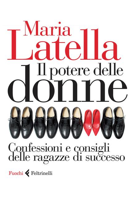 Il potere delle donne. Confessioni e consigli delle ragazze di successo - Maria Latella - ebook