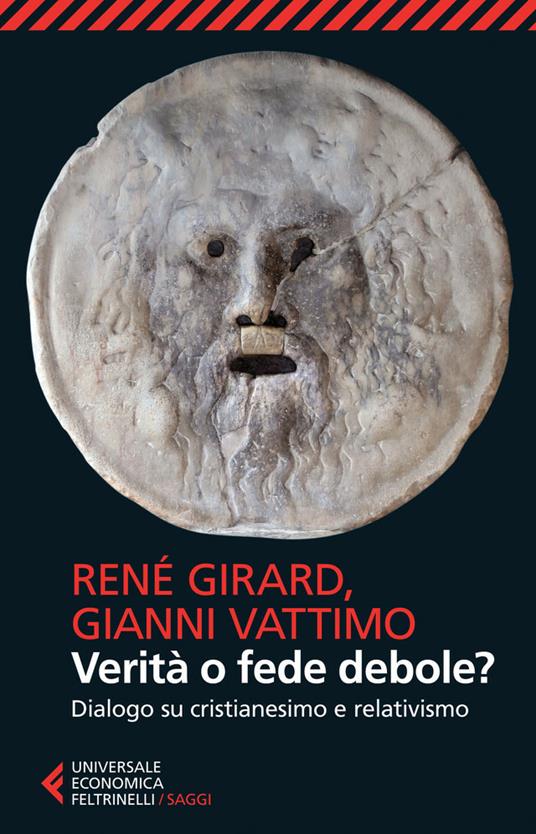 Verità o fede debole? Dialogo su cristianesimo e relativismo - René Girard,Gianni Vattimo,Pierpaolo Antonello - ebook