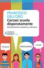 Cercasi scuola disperatamente. Orientamento scolastico e dintorni