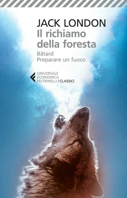 Il richiamo della foresta-Bâtard-Preparare un fuoco - Jack London,Davide Sapienza - ebook