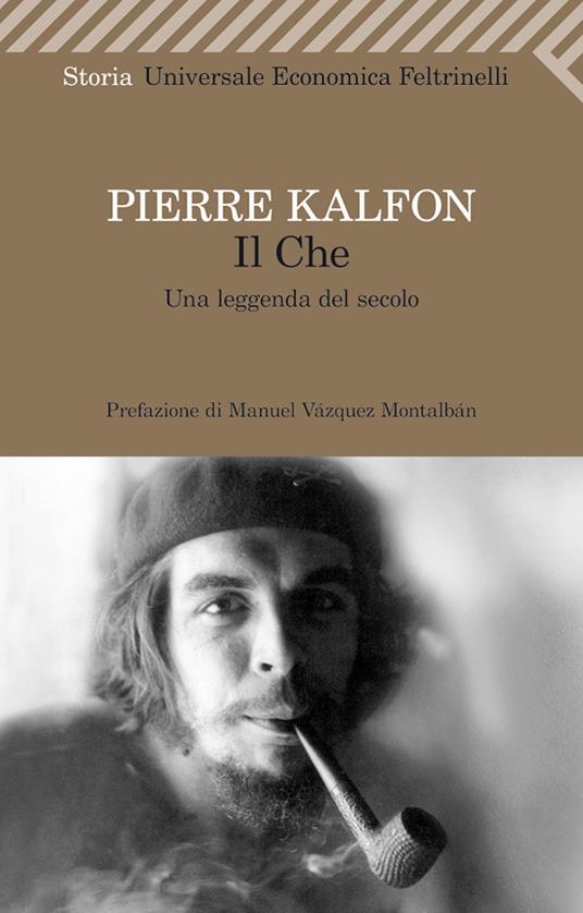 Il Che. Una leggenda del secolo - Pierre Kalfon,Luisa Cortese - ebook