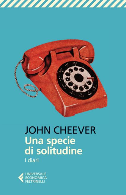 Una specie di solitudine. I diari - John Cheever,Adelaide Cioni - ebook