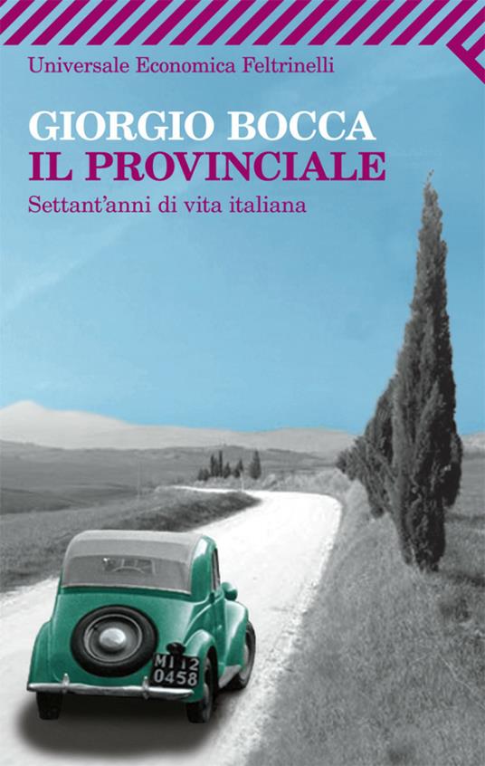 Il provinciale. Settant'anni di vita italiana - Giorgio Bocca - ebook