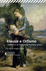 Eleusis e Orfismo. I misteri e la tradizione iniziatica greca