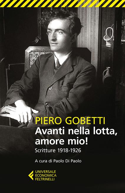 Avanti nella lotta, amore mio! Scritture (1918-1926) - Piero Gobetti,Paolo Di Paolo - ebook