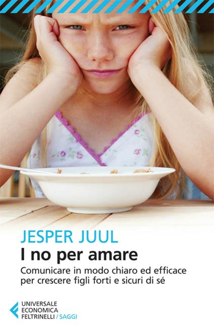 I no per amare. Comunicare in modo chiaro ed efficace per crescere figli forti e sicuri di sé - Jesper Juul,Cristina Malimpensa - ebook