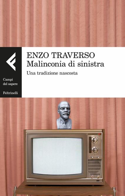Malinconia di sinistra. Una tradizione nascosta - Enzo Traverso,Carlo Salzani - ebook