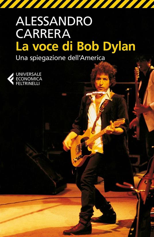 La voce di Bob Dylan. Una spiegazione dell'America. Ediz. ampliata - Alessandro Carrera - ebook