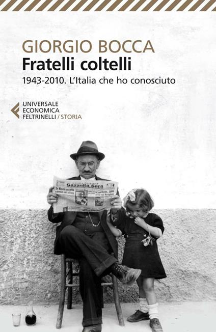 Fratelli coltelli. 1943-2010. L'Italia che ho conosciuto - Giorgio Bocca - ebook