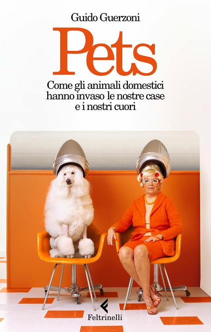 Pets. Come gli animali domestici hanno invaso le nostre case e i nostri cuori - Guido Guerzoni - ebook