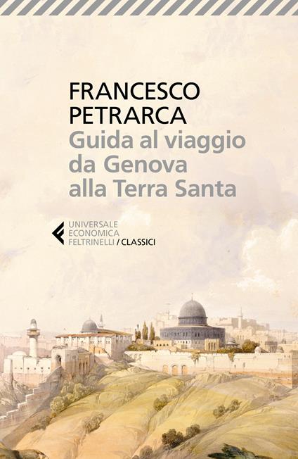 Guida al viaggio da Genova alla Terra Santa. Itinerarium Syriacum. Testo latino a fronte - Francesco Petrarca,Ugo Dotti - ebook