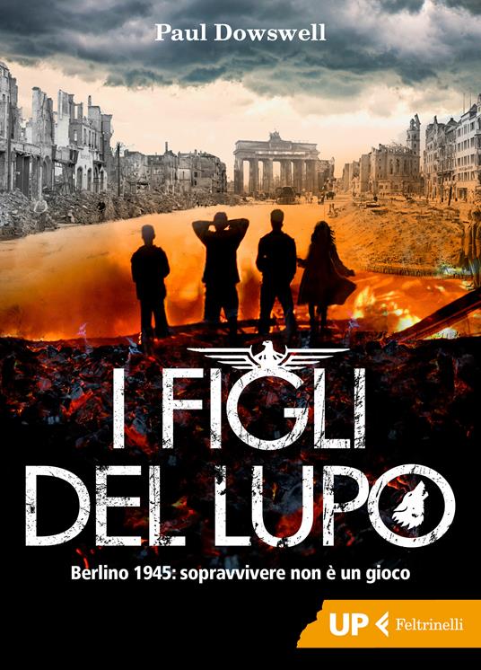 I figli del lupo. Berlino 1945: sopravvivere non è un gioco - Paul Dowswell,Chicca Galli - ebook