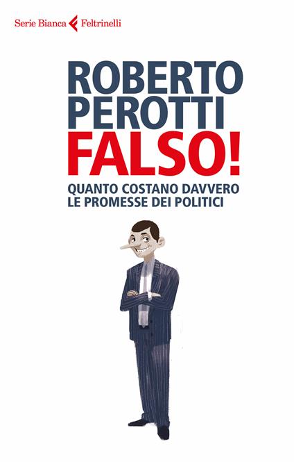 Falso! Quanto costano davvero le promesse dei politici - Roberto Perotti - ebook