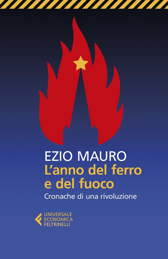 L' anno del ferro e del fuoco. Cronache di una rivoluzione - Ezio Mauro - ebook