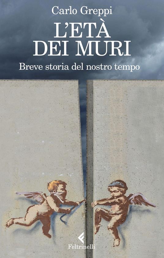 L' età dei muri. Breve storia del nostro tempo - Carlo Greppi - ebook