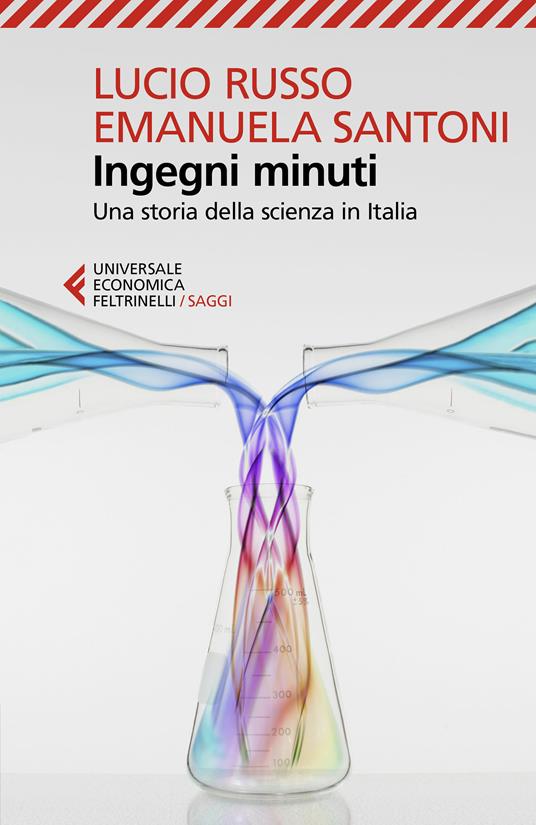 Ingegni minuti. Una storia della scienza in Italia - Lucio Russo,Emanuela Santoni - ebook