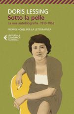 Sotto la pelle. La mia autobiografia (1919-1962)