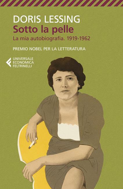 Sotto la pelle. La mia autobiografia (1919-1962) - Doris Lessing,Andrea Buzzi,Maria Antonietta Saracino - ebook