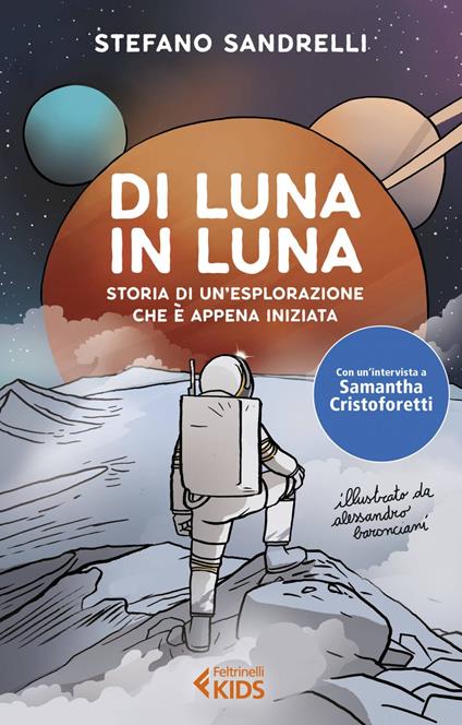Di luna in luna. Storia di un'esplorazione che è appena iniziata - Stefano Sandrelli,Alessandro Baronciani - ebook
