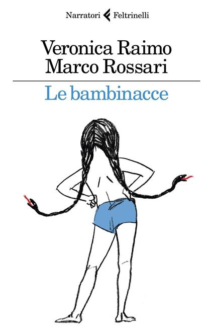 Le bambinacce - Veronica Raimo,Marco Rossari,Mariachiara Di Giorgio - ebook